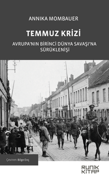 Çeviri Kitap: Temmuz Krizi: Avrupa’nın Birinci Dünya Savaşı’na Sürüklenişi